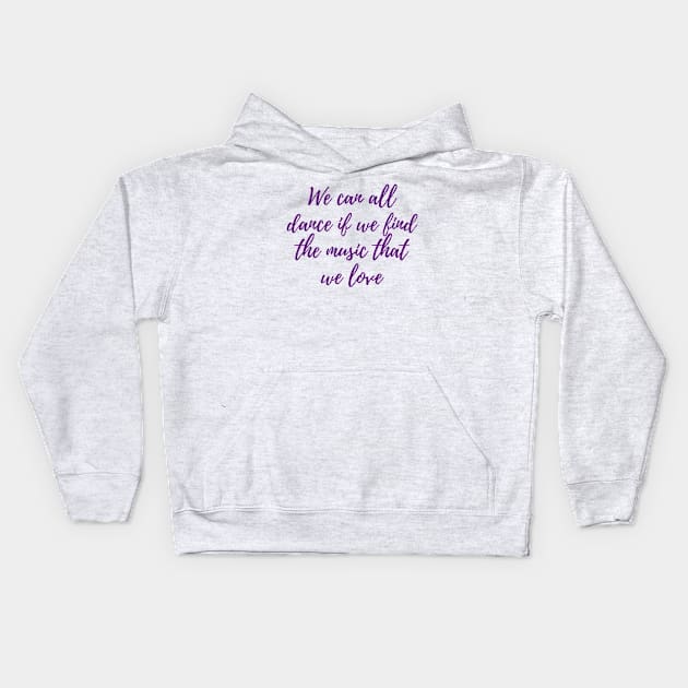 We Can All Dance Kids Hoodie by ryanmcintire1232